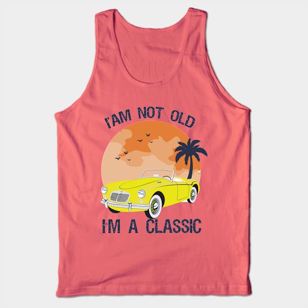 I'm not old i'm classic Tank Top by AwesomeHumanBeing